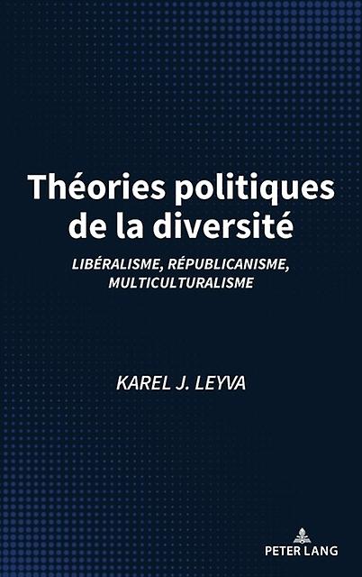 Theories politiques de la diversite by Karel Leyva