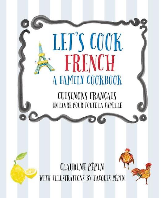 Lets Cook French A Family Cookbook by Claudine Pepin Paperback