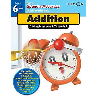 Kumon Hastighed & Præcision Addition Addition af Tal 1 Til 9 - Kumon Publishing North America Inc