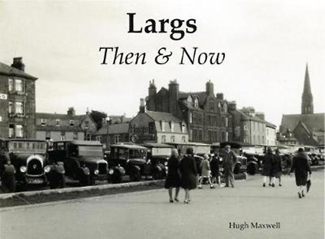 Largs Then & Now - Hugh Maxwell - Paperback - English Book - Local history