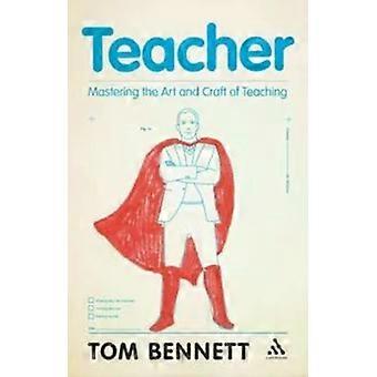 Dominando a Arte e a Prática do Ensino - Tom Bennett