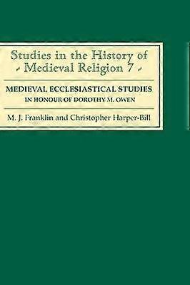 Medieval Ecclesiastical Studies in Honour of Dorothy M. Owen
