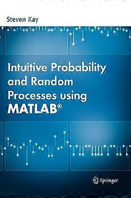 Intuitive Probability and Random Processes using MATLAB