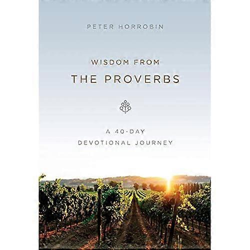Wisdom from the Proverbs: A 40-Day Devotional Journey