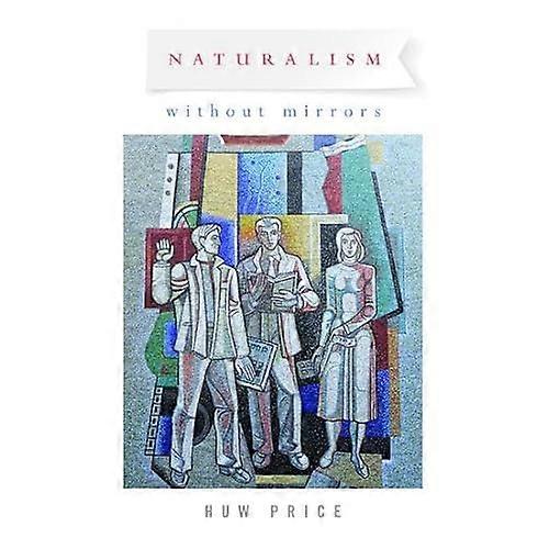 Naturalism Without Mirrors