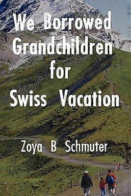 We Borrowed Grandchildren for Swiss Vacation