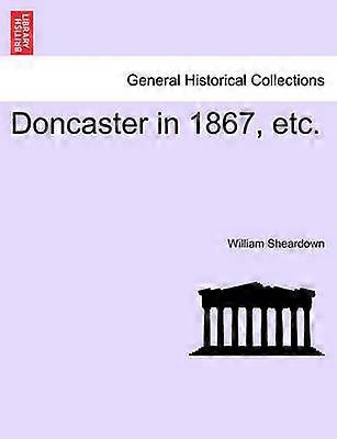Doncaster in 1867 etc