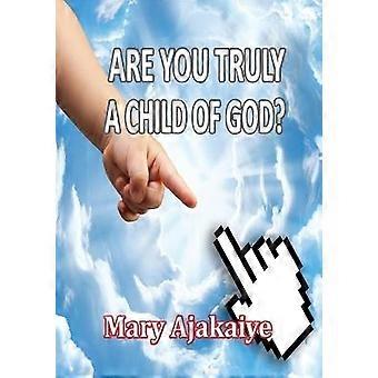 Are You Truly A Child of God?