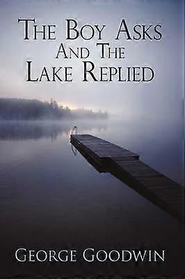 The Boy asks and the Lake Replied