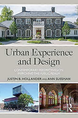 Urban Experience and Design: Contemporary Perspectives on Improving the Public Realm