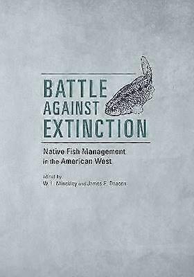 Battle Against Extinction - Native Fish Management in the American West