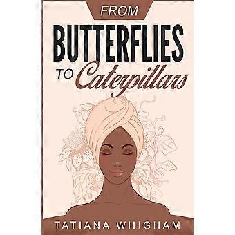 From Butterflies To Caterpillars - Tatiana Whigham - Paperback - en Book