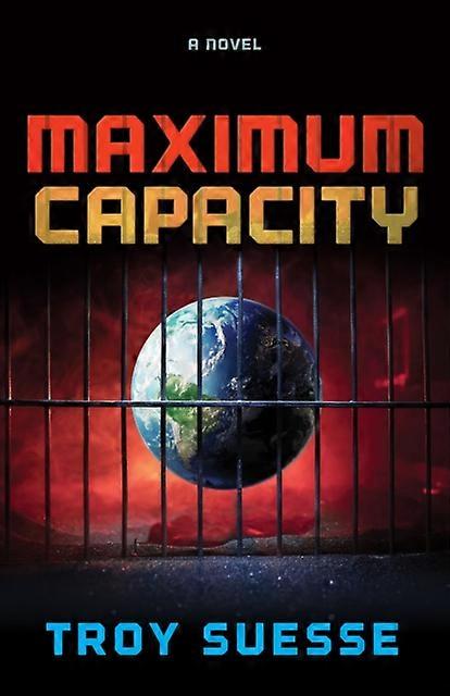 Maximum Capacity A Novel - Troy Suesse