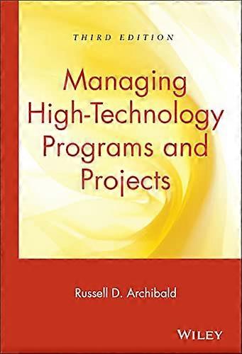 Managing High Technology Programs and Projects