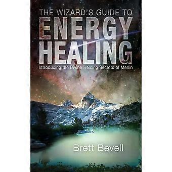 The Wizards Guide To Energy Healing Introducing The Divine Healing Secrets Of Me - Brett Bevell - Paperback - en Book
