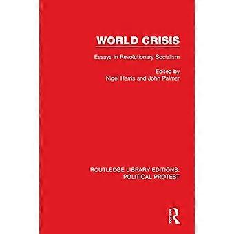 Maailmankriisi: Esseitä vallankumouksellisesta sosialismista (Routledge Library Editions: Political Protest)