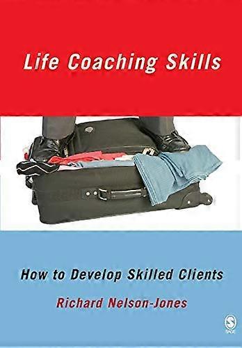 Life Coaching Skills: How to Develop Skilled Clients