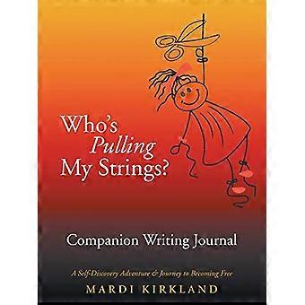 Hvem trekker i trådene mine? Companion Writing Journal: Et selvoppdagelseseventyr og reise til å bli fri