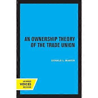 An Ownership Theory Of The Trade Union - Donald L. Martin