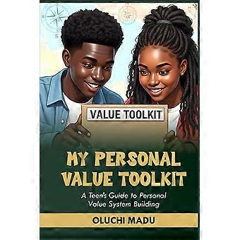 My personal value toolkit - a teen's guide to personal value system building