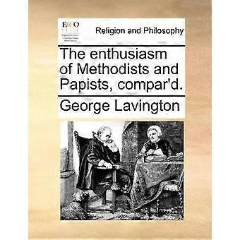 The enthusiasm of Methodists and Papists compar'd