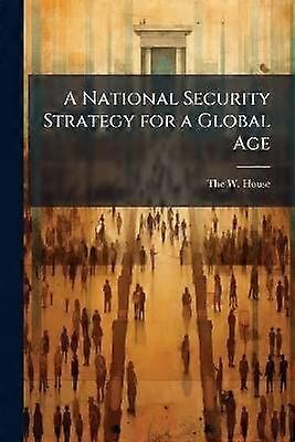 A National Security Strategy for a Global Age