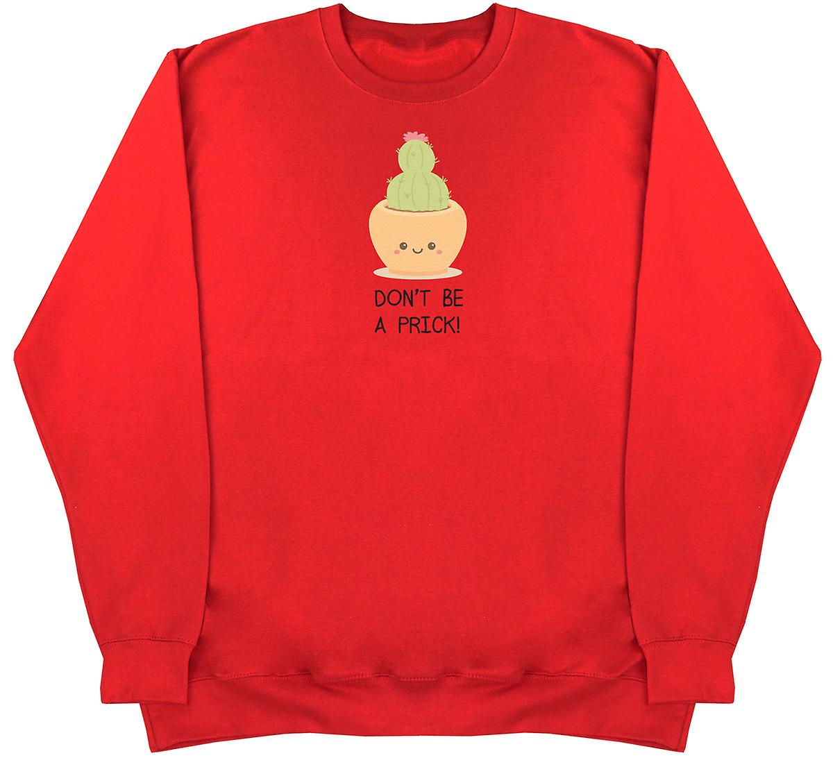 Don't Be A Prick - Huge Oversized Comfy Sweater