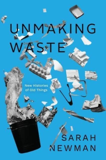 Unmaking Waste by Sarah Newman Paperback