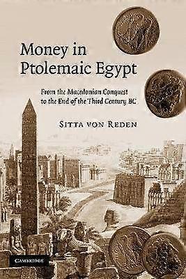Money in Ptolemaic Egypt From the Macedonian Conquest to the End of the Third Century BC
