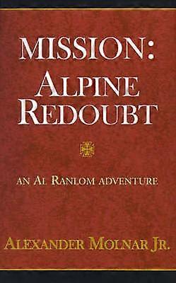 Mission Alpine Redoubt Apline Redoubt Ranlom Action Adventures