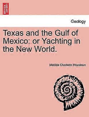 Texas and the Gulf of Mexico or Yachting in the New World