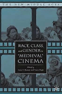 Race Class and Gender in "Medieval" Cinema
