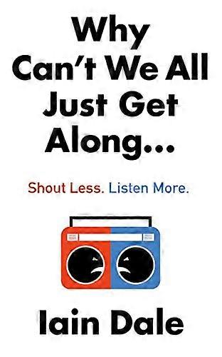 Why Cant We All Just Get Along: Shout Less. Listen More.