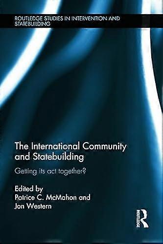 The International Community and Statebuilding: Getting Its Act Together?
