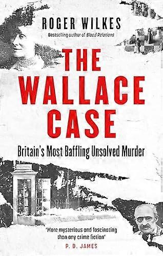 The Wallace Case: Britains Most Baffling Unsolved Murder