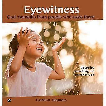 Eyewitness Collection God Moments From People Who Were There - Gordon Jaquiery - Hardcover - en Book