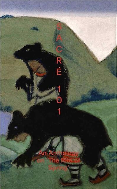 Sacre 101 An Anthology On The Rite Of Spring by JRP Ringier Hardback Book