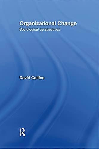 Organisational Change: Sociological Perspectives