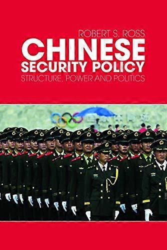 Chinese Security Policy: Structure Power and Politics