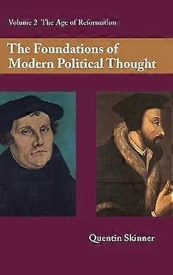 The Foundations of Modern Political Thought Volume 2 The Age of Reformation