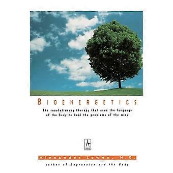 Bioenergetica: De revolutionaire therapie die gebruikmaakt van de taal van het lichaam om te genezen van de problemen van de geest (Texarkana)