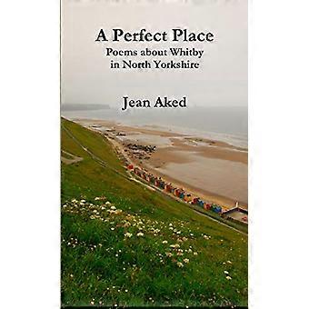 A Perfect Place: Poèmes sur Whitby dans le North Yorkshire