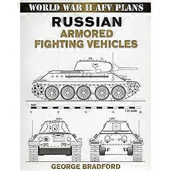 Russian Armored Fighting Vehicles: World War II AFV Plans (World War II Afv Plans): World War II AFV Plans (World War II Afv Plans)