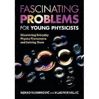 Faszinierende Probleme für junge Physikerinnen und Physiker: Physikalische Alltagsphänomene entdecken und lösen