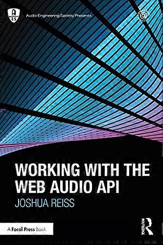 Working with the Web Audio API (Audio Engineering Society Presents)