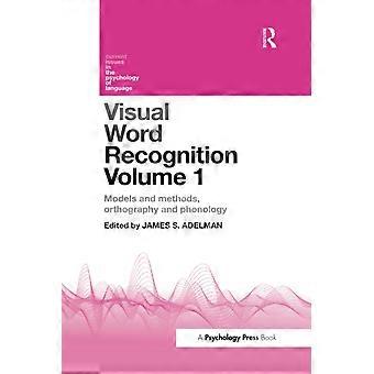 Riconoscimento visivo delle parole Volume 1: Modelli e metodi, ortografia e fonologia (problemi attuali nella psicologia del linguaggio)
