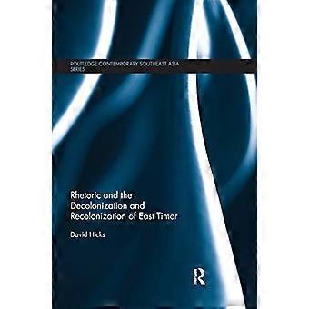 Retorik og afkoloniseringen og rekoloniseringen af ​​Østtimor: Udfordringer og fiaskoer i den europæiske konstruktion (Routledge Contemporary Southea)