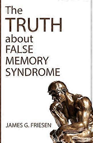 The Truth about False Memory Syndrome