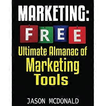 Marketing: Der ultimative Almanach kostenloser Marketing-Tools, Apps, Plugins, Tutorials, Videos, Konferenzen, Bücher, Veranstaltungen, Blogs, Nachrichtenquellen und aller anderen Ressourcen