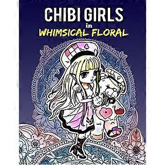 Chibi-meisjes in grillige bloemen: kleurboek voor volwassenen met schattige chibi-meisjes en ontspannende bloemmotieven voor stressverlichting